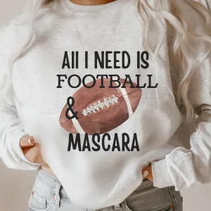 Women's Football Sweatshirt All I Need Is Football and Mascara on a Soft, Cozy Pullover Unisex Size in White, Sand, or Ash Winter Football